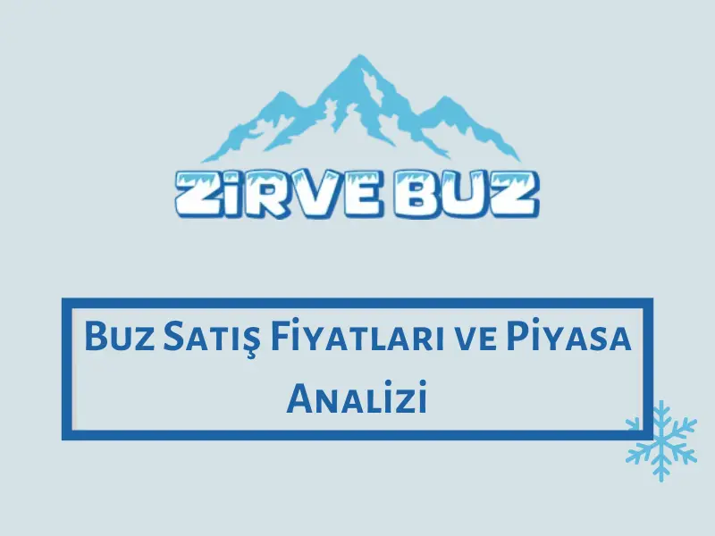 Buz Satış Fiyatları ve Piyasa Analizi