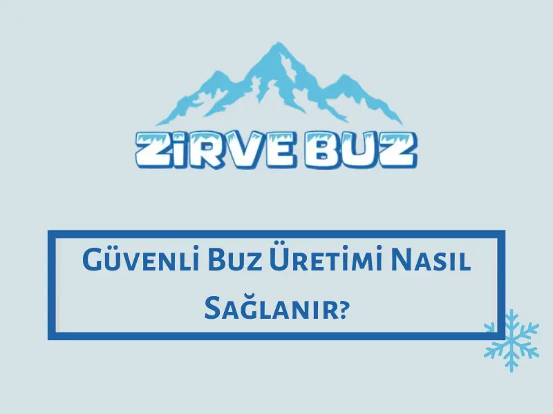 Güvenli Buz Üretimi Nasıl Sağlanır?